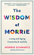 Load image into Gallery viewer, The Wisdom of Morrie: Living and Aging Creatively and Joyfully