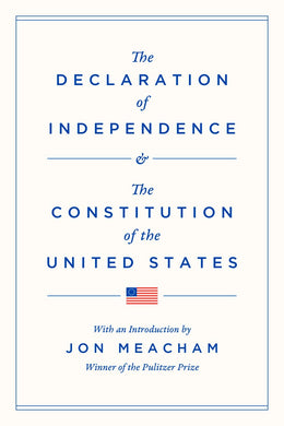 The Declaration of Independence and the Constitution of the United States