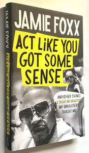 Act Like You've Got Some Sense (Signed First Edition)