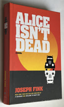 Load image into Gallery viewer, Alice Isn&#39;t Dead (Signed First Edition)