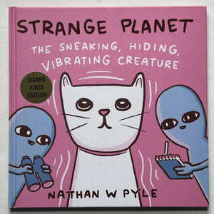 Strange Planet: The Sneaking, Hiding, Vibrating Creature (Signed First Edition)