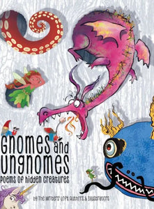 Gnomes and Ungnomes: Poems of Hidden Creatures