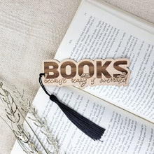Load image into Gallery viewer, Books &quot;Because Reality is Overrated&quot; Wooden Bookmark