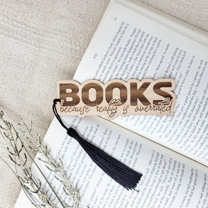 Books "Because Reality is Overrated" Wooden Bookmark