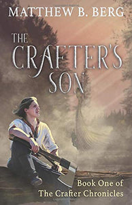 The Crafter's Son (Crafter Chronicles Book 1)