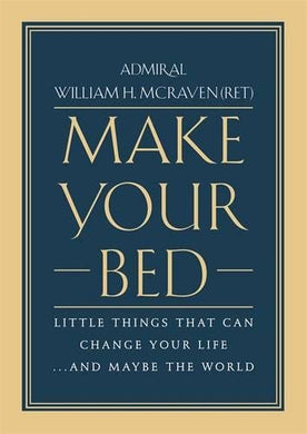 Make Your Bed: Little Things That Can Change Your Life...And Maybe the World