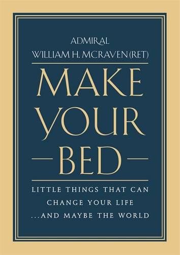 Make Your Bed: Little Things That Can Change Your Life...And Maybe the World