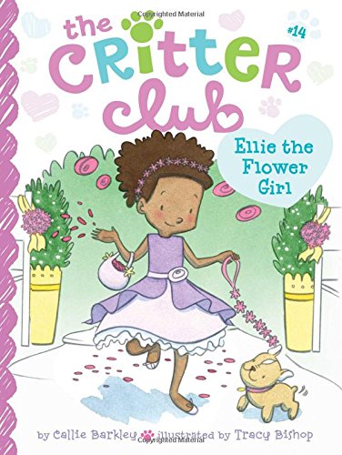The Critter Club Book 14: Ellie the Flower Girl
