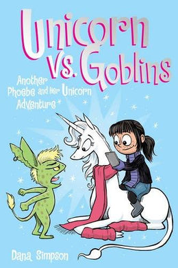 Unicorn vs. Goblins: Phoebe and Her Unicorn (Book 3)