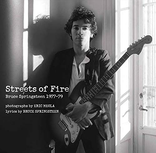 Streets of Fire: Bruce Springsteen in Photographs and Lyrics 1977-1979 (Signed Collector's Edition)