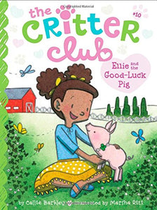 The Critter Club Book 10: Ellie and the Good-Luck Pig