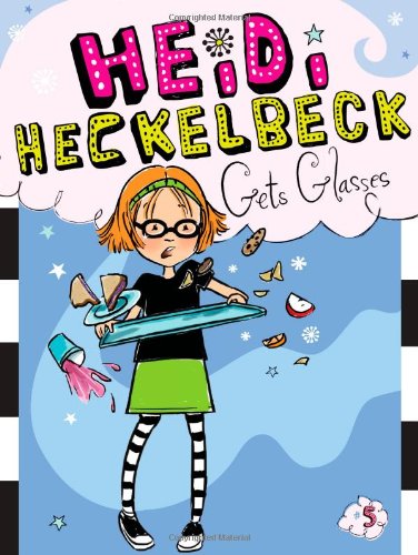 Heidi Heckelbeck Gets Glasses (Book 5)