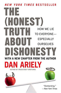 The (Honest) Truth About Dishonesty: How We Lie to Everyone---Especially Ourselves