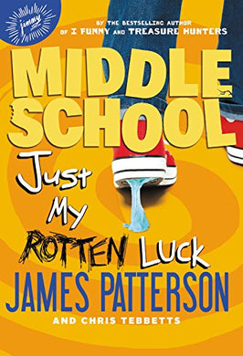 Middle School: Just My Rotten Luck (Book 7)