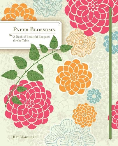 Paper Blossoms: A Book of Beautiful Bouquets for the Table
