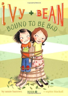 Ivy + Bean Bound to Be Bad (Book 5)