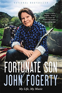 Fortunate Son: My Life, My Music