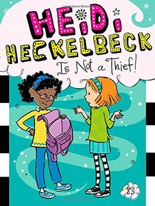 Heidi Heckelbeck Is Not a Thief! (Book 13)