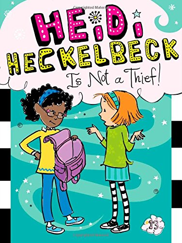 Heidi Heckelbeck Is Not a Thief! (Book 13)