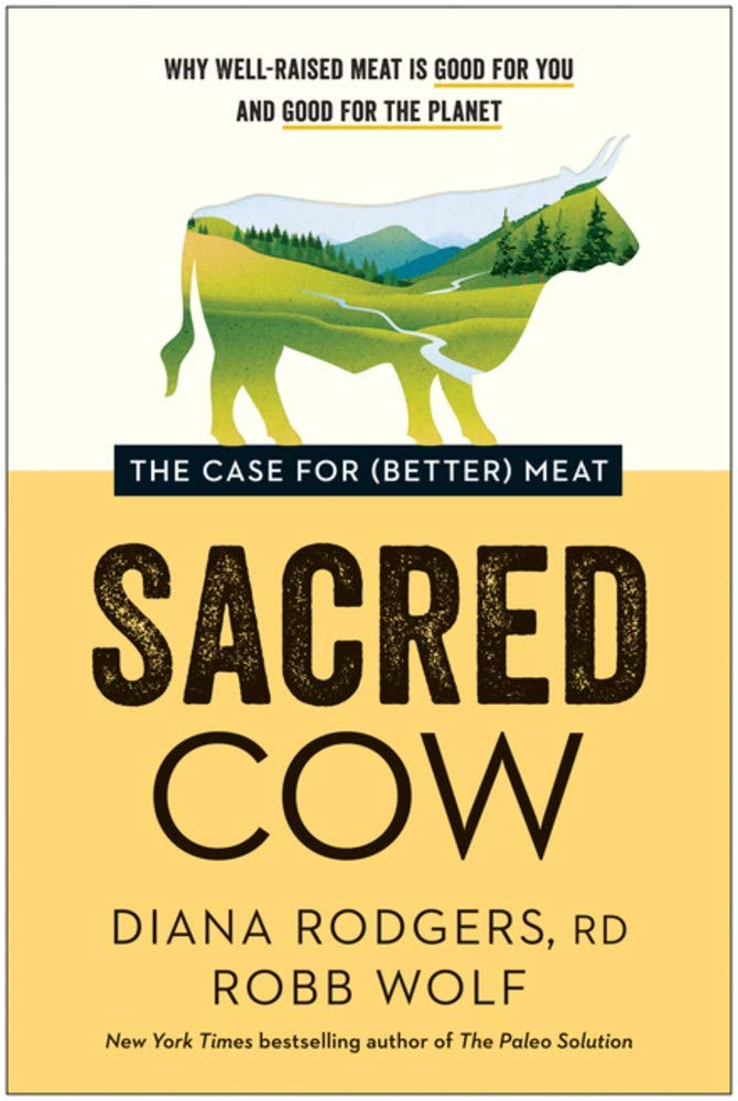 Sacred Cow: The Case for (Better) Meat
