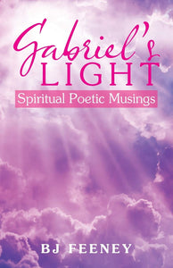 Gabriel's Light: Spiritual Poetic Musings