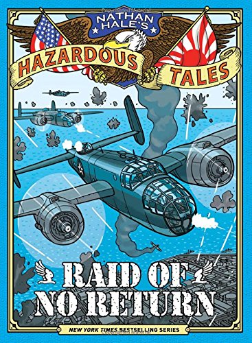 Nathan Hale's Hazardous Tales #7: Raid of No Return