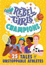 Load image into Gallery viewer, Rebel Girls Champions: 25 Tales of Unstoppable Athletes