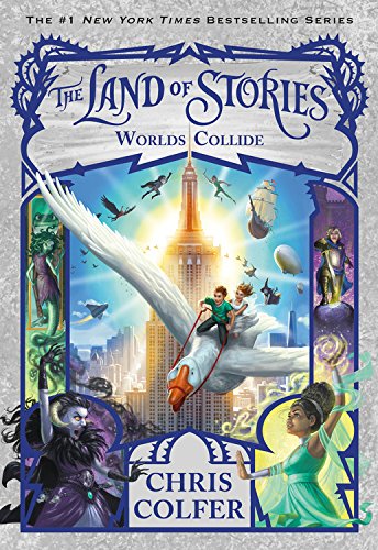 The Worlds Collide (The Land of Stories Book 6)