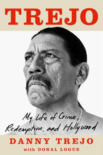 Load image into Gallery viewer, Trejo: My Life of Crime, Redemption, and Hollywood