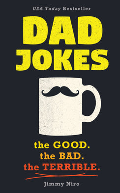 Dad Jokes: The Good. The Bad. The Terrible