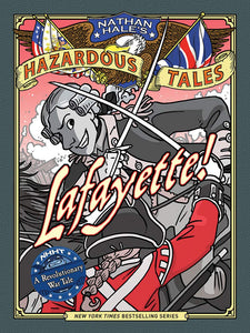 Nathan Hale's Hazardous Tales #8: Lafayette!