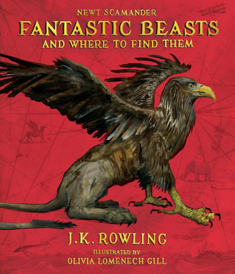 Fantastic Beasts and Where to Find Them: The Illustrated Edition