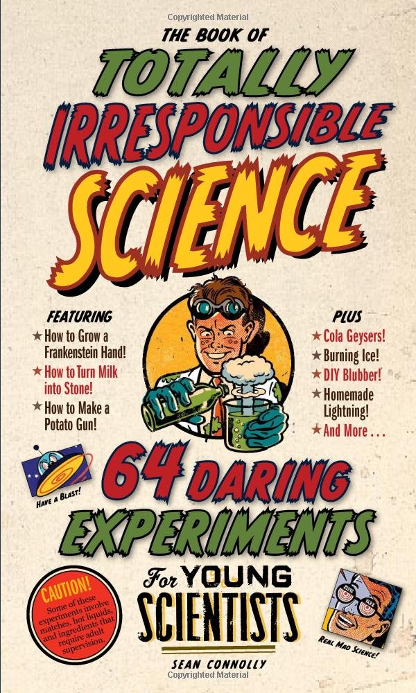 The Book of Totally Irresponsible Science