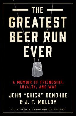 The Greatest Beer Run Ever: A Memoir of Friendship, Loyalty, and War