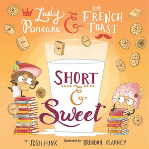Short & Sweet (Lady Pancake & Sir French Toast Volume 4)