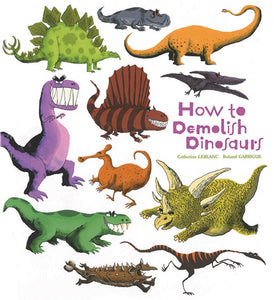 How to Demolish Dinosaurs (How to Banish Fears)