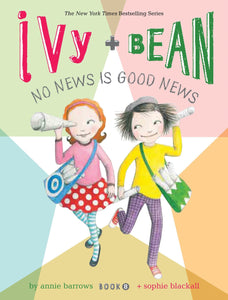 Ivy + Bean No News Is Good News (Book 8)