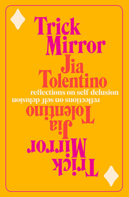 Trick Mirror: Reflections on Self-Delusion