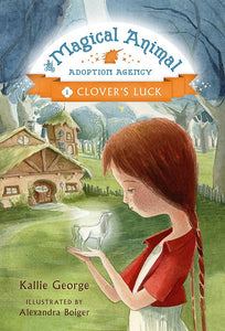 The Magical Animal Adoption Agency #1: Clover's Luck