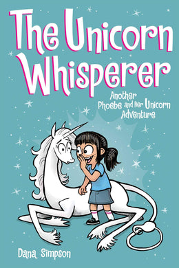 The Unicorn Whisperer: Phoebe and Her Unicorn (Book 10)