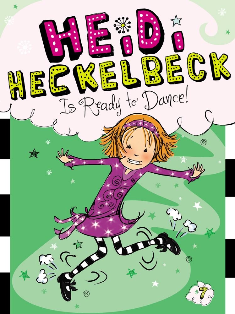 Heidi Heckelbeck Is Ready to Dance! (Book 7)