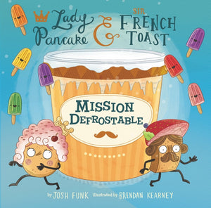 Mission Defrostable (Lady Pancake & Sir French Toast Volume 3)