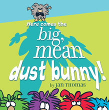 Load image into Gallery viewer, Here Comes the Big, Mean Dust Bunny!