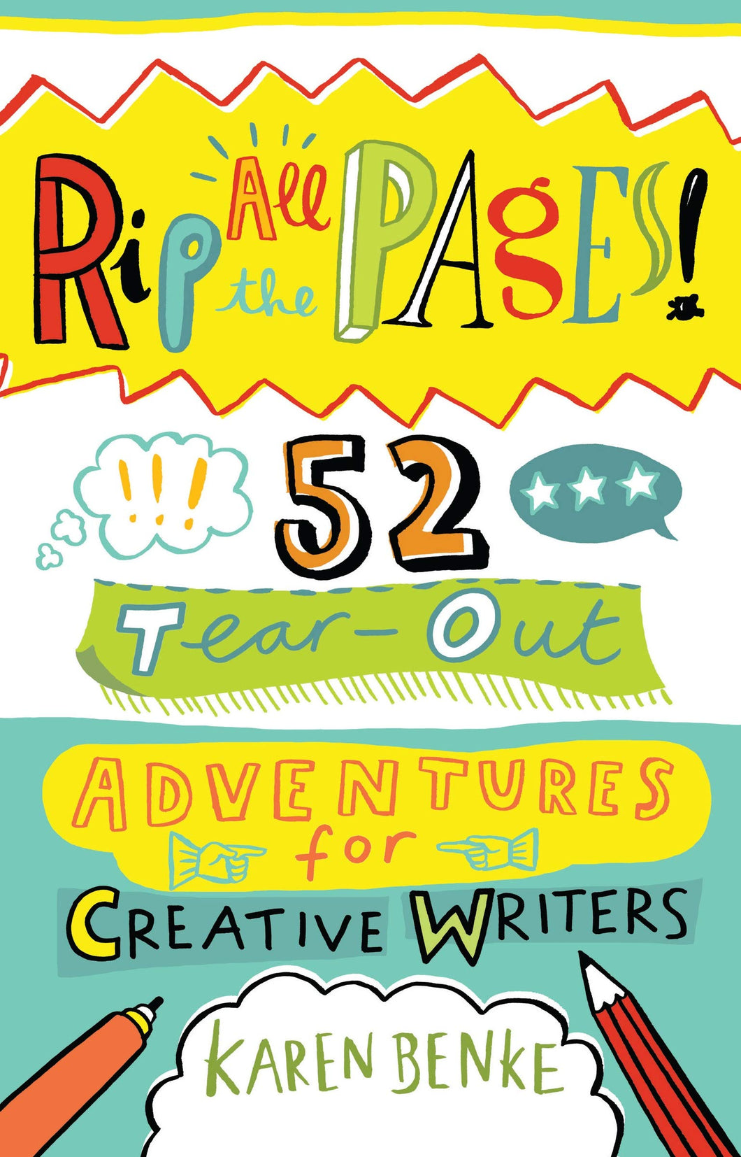 Rip All the Pages!: 52 Tear-Out Adventures for Creative Writers