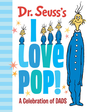 Dr. Seuss's I Love Pop!: A Celebration of Dads