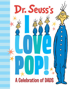 Dr. Seuss's I Love Pop!: A Celebration of Dads