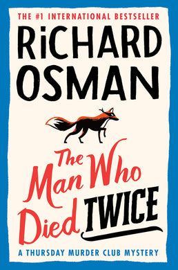 The Man Who Dies Twice: A Thursday Murder Club Mystery