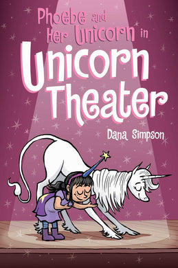Unicorn Theater: Phoebe and Her Unicorn (Book 8)