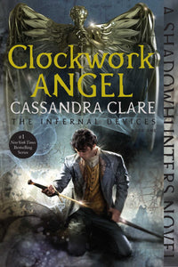 Clockwork Angel (The Infernal Devices Book 1)