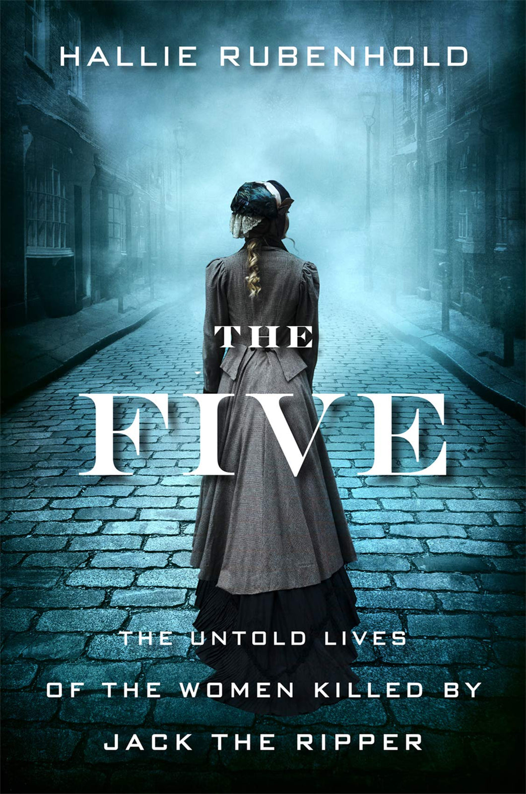 The Five: The Untold Lives of the Women Killed by Jack the Ripper (Hardcover)